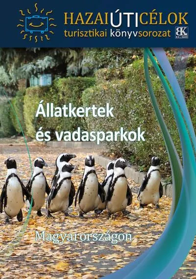 Állatkertek és vadasparkok Magyarországon - Hazai úti célok Bestseller