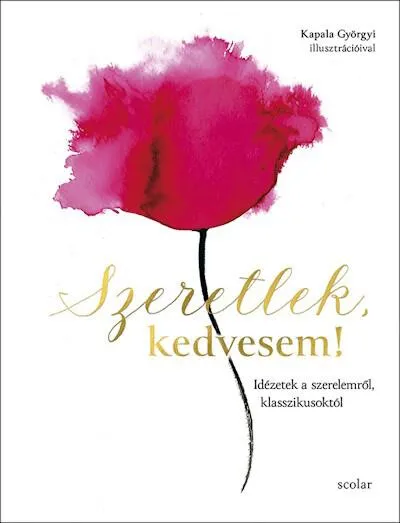 Olcsó Szeretlek, kedvesem! - Idézetek a szerelemről, klasszikusoktól