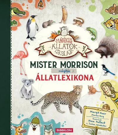 Akció Mister Morrison mágikus állatlexikona - Mágikus állatok iskolája