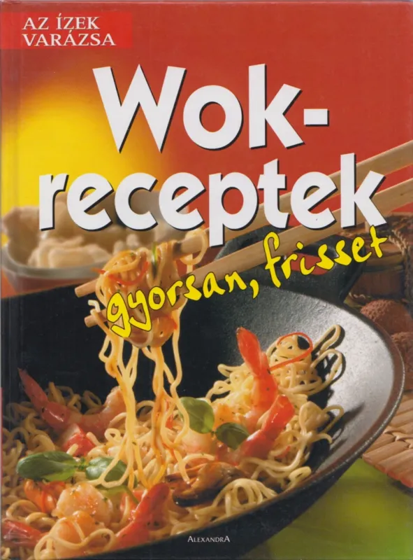 Ajánlat Wok-receptek - gyorsan, frisset
