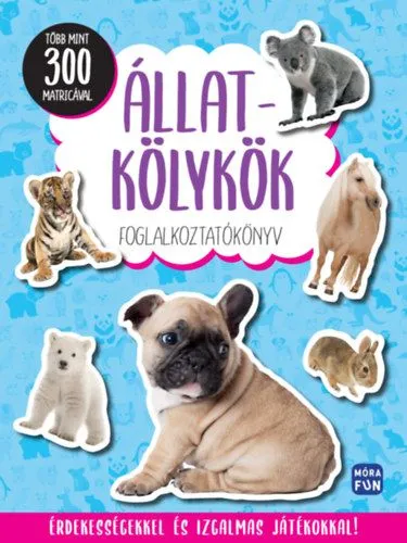 Vedd meg most Állatkölykök - Foglalkoztatókönyv több mint 300 matricával