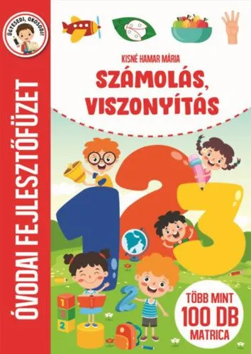 Számolás, viszonytás - Óvodai fejlesztőfüzet - Több mint 100 db matrica Kedvezmény