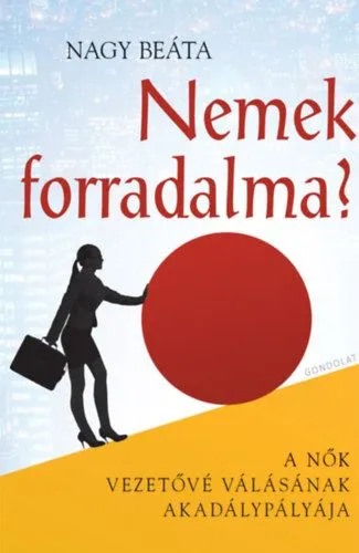 Utolsó esély Nemek forradalma? - A nők vezetővé válásának akadálypályája