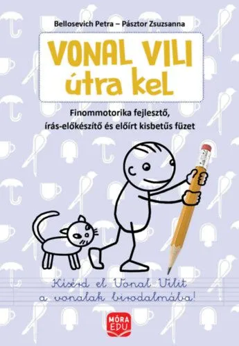 Csak ma Vonal Vili útra kel - Finommotorika fejlesztő, írás-előkészítő és előírt kisbetűs füzet