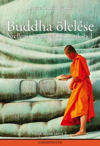 Árengedmény Buddha ölelése - Szellemi üzenetek Srí Lankából