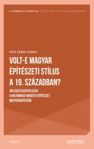 Volt-e magyar építészeti stílus a 19. században? - Változó elképzelések a historikus nemzeti építészet megteremtésére Kihagyhatatlan ajánlat