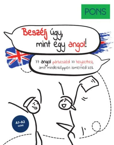 Vásárlói kedvenc PONS Beszélj úgy, mint egy angol! - 77 angol párbeszéd 77 helyzethez, amit mindenképpen ismerned kell