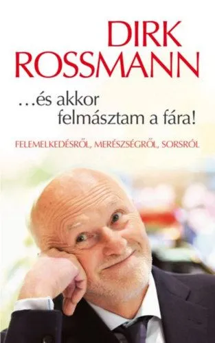 Szezonális akció ...és akkor felmásztam a fára! - Felemelkedésről, merészségről, sorsról