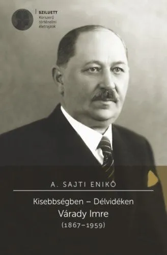 Kisebbségben - Délvidéken - Várady Imre (1867-1959) Különleges ajánlat