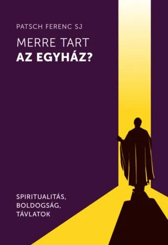 Olcsóbb Merre tart az egyház? - Spiritualitás, boldogság, távlatok