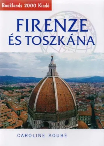 Népszerű Firenze és Toszkána útikönyv - Útikalauz