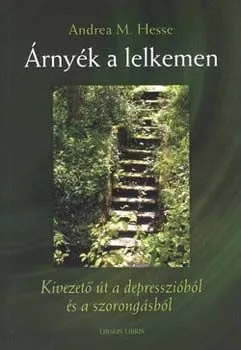 Árnyék a lelkemen - Kivezető út a depresszióból és a szorongásból - Kivezető út a depresszióból és a szorongásból Szuper akció