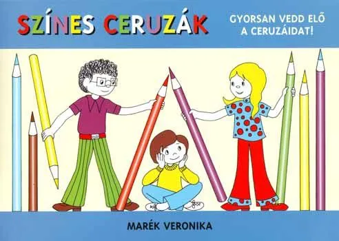 Színes ceruzák - Gyorsan vedd elő a ceruzáidat! Ne maradj le