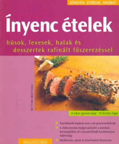 Ínyenc ételek - Húsok, levesek, halak és desszertek rafinált fűszerezéssel Rendeld meg most