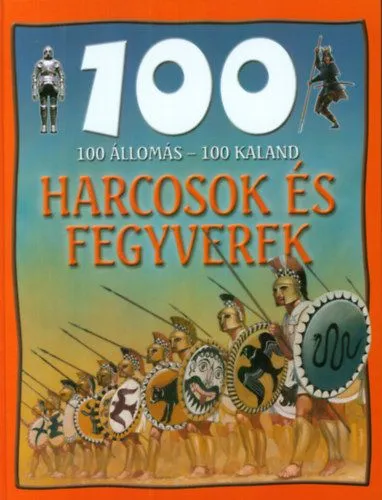 100 állomás-100 kaland: Harcosok és fegyverek Szuper ajánlat