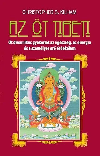 Akciós ár Az öt tibeti - Öt dinamikus gyakorlat az egészség, az energia és a személyes erő érdekében