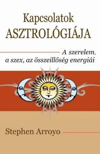 Szuper akció Kapcsolatok asztrológiája - A szerelem, a szex, az összeillőség energiái