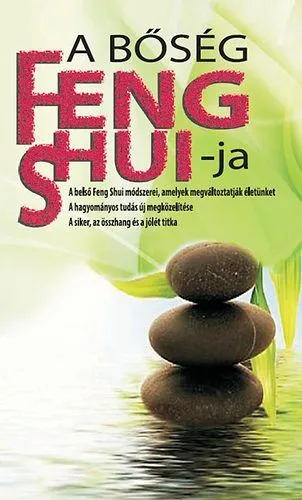 Kedvezmény A bőség Feng Shui-ja - A belső Feng Shui módszerei, amelyek megváltoztatják életünket