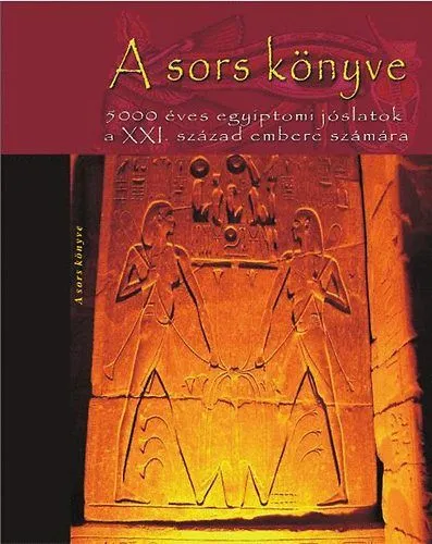 A sors könyve - 5000 éves egyiptomi jóslatok a XXI. század embere számára Azonnal elérhető
