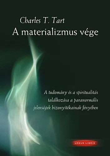 Népszerű A materializmus vége - A tudomány és spiritualitás találkozása a paranormális jelenségek bizonyítékainak fényében
