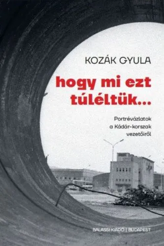 Alacsony ár Hogy mi ezt túléltük... - Portrévázlatok a Kádár-korszak vezetőiről