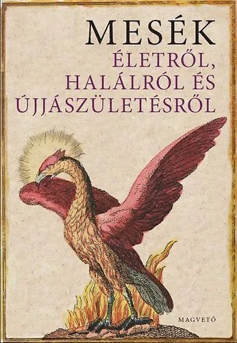 Mesék életről, halálról és újjászületésről Biztonságos vásárlás