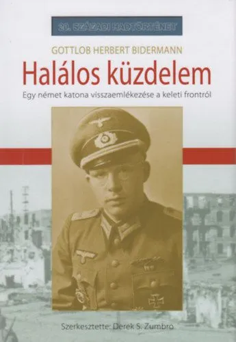 Halálos küzdelem - Egy német katona visszaemlékezése a keleti frontról Vedd meg most