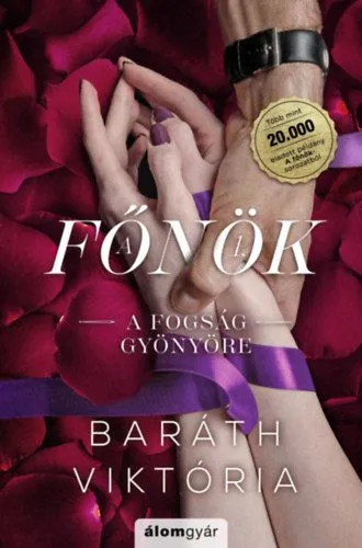 Kiárusítás A fogság gyönyöre - bővített újrakiadás - A főnök 1. - (Különleges kiadás)