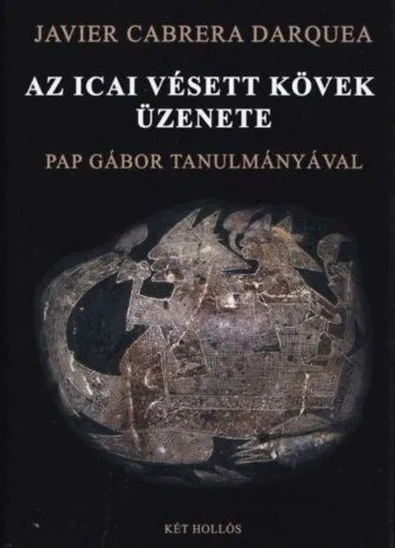 Az icai vésett kövek üzenete - Pap Gábor tanulmányával Árengedmény