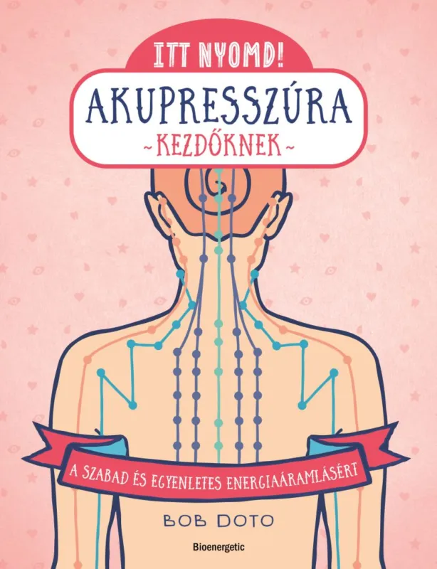 Itt nyomd! Akupresszúra kezdőknek Kiárusítás