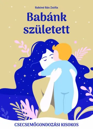Szuper ajánlat Babánk született - Csecsemőgondozási kisokos