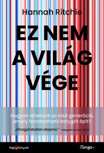 Ez nem a világvége - Hogyan lehetünk az első generáció, amely fenntartható bolygót épít? Népszerű