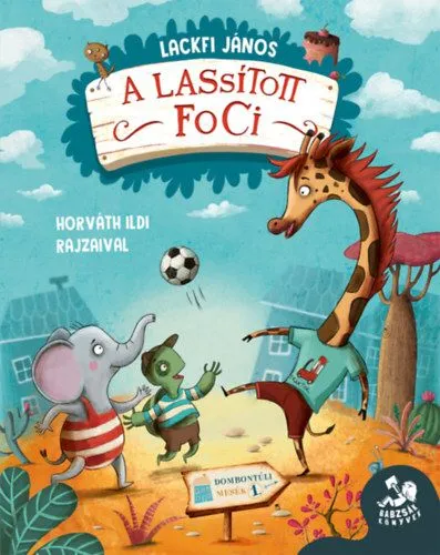 A lassított foci - Dombontúli mesék 1. Rendeld meg most
