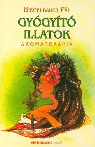 Népszerű Gyógyító illatok - Aromaterápia