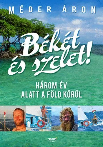 Utolsó esély Békét és szelet! - Három év alatt a Föld körül