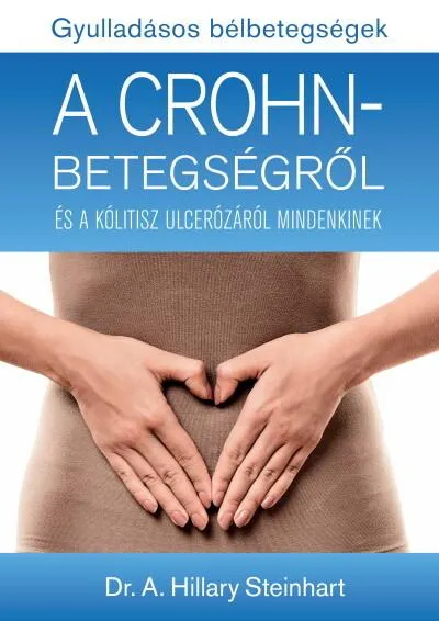 Gyulladásos bélbetegségek - A Crohn-betegségről és a kólitisz ulcerózáról mindenkinek Különleges ajánlat