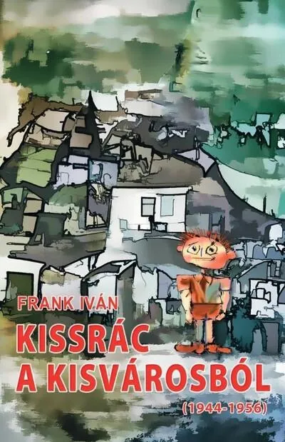 Újdonság Kissrác a kisvárosból (1944-1956)