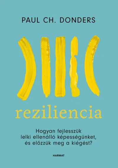 Reziliencia - Hogyan fejlesszük lelki ellenálló képességünket és előzzük meg a kiégést? (új kiadás) Csak ma