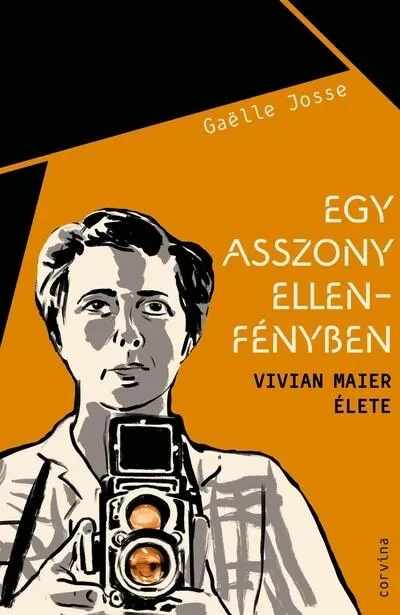 Egy asszony ellenfényben - Vivian Maier élete Olcsó