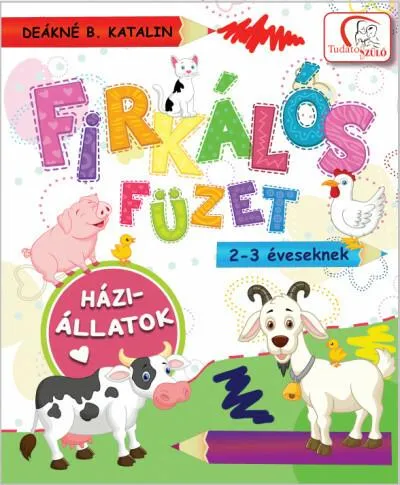 Firkálós füzet - 2-3 éveseknek - Háziállatok - Tudatos Szülő (új kiadás) Vedd meg most