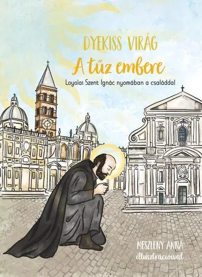 Gyors kiszállítás A tűz embere - Loyolai Szent Ignác nyomában a családdal