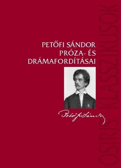 Petőfi Sándor próza- és drámafordításai - Osiris klasszikusok Akció