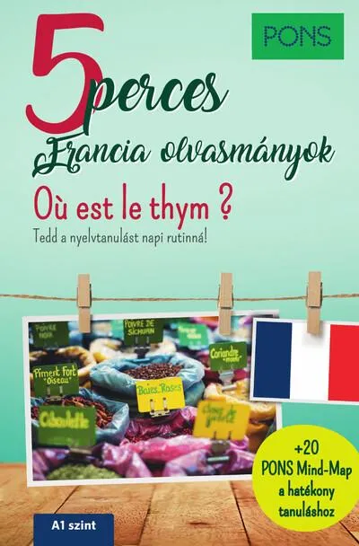 PONS 5 perces francia olvasmányok - Ou est le thym? - Van 5 perced? Töltsd hasznosan! Különleges ajánlat
