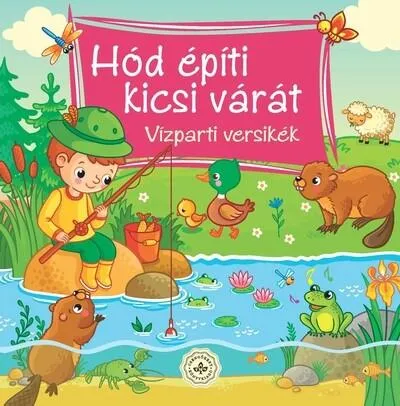 Utolsó esély Hód építi kicsi várát - Vízparti versikék