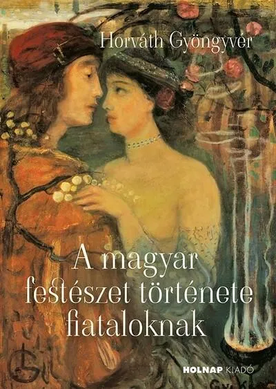 A magyar festészet története fiataloknak Különleges ajánlat