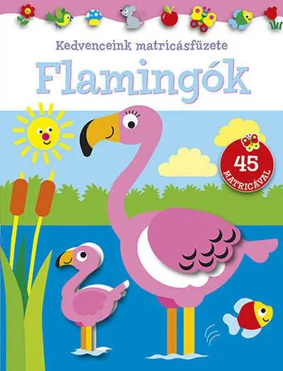 Gyors kiszállítás Kedvenceink matricásfüzete - Flamingók