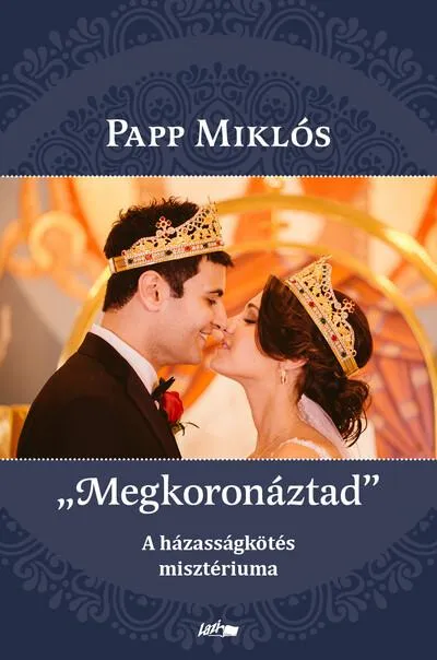 "Megkoronáztad" - A házasságkötés misztériuma Ajánlat
