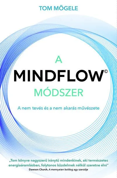 A MINDFLOW Módszer - MindFlow, a nem-tevés és a nem-akarás művészete Árcsökkenés