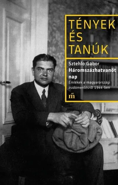 Háromszázhatvanöt nap - Emlékek a magyarországi zsidómentésről 1944-ben - Tények és Tanúk Szuper akció