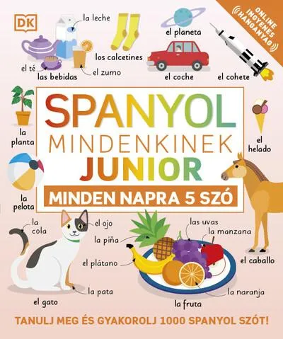 Spanyol mindenkinek Junior: Minden napra 5 szó Ne maradj le
